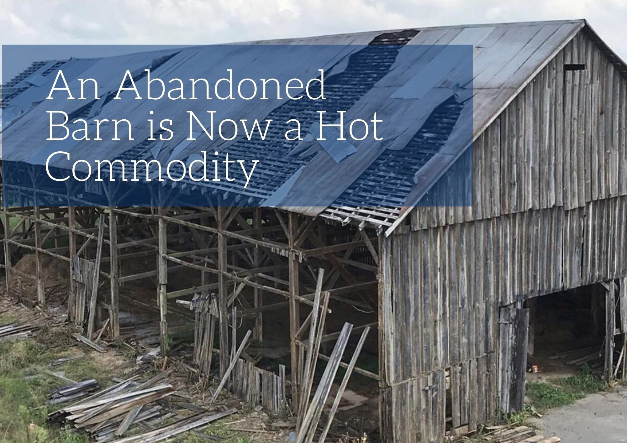An Abandoned Barn is Now a Hot Commodity