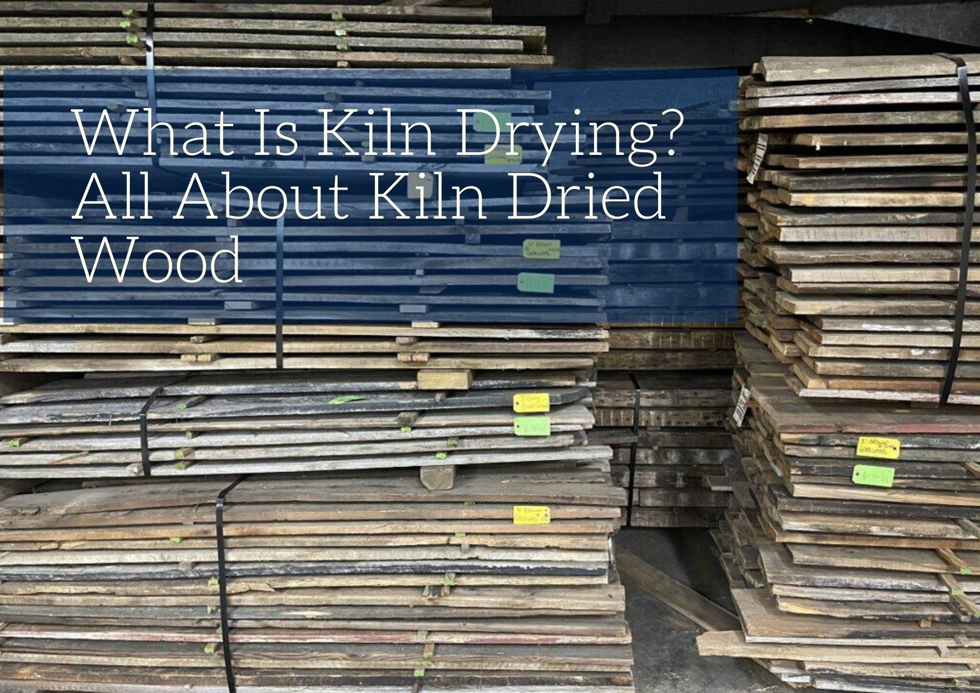 What Is Kiln Drying? All About Kiln Dried Wood