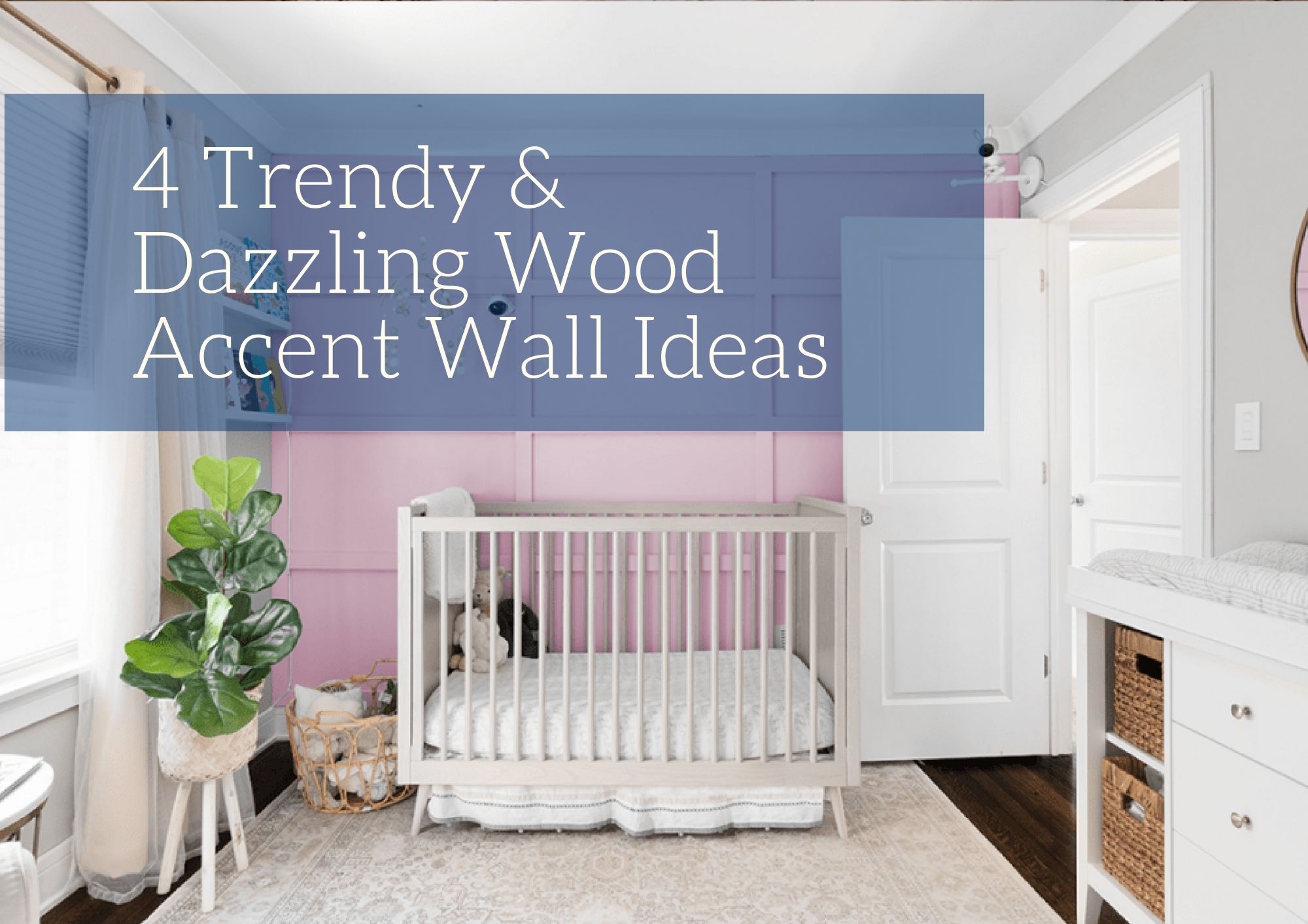 4 Trendy & Dazzling Wood Accent Wall Ideas