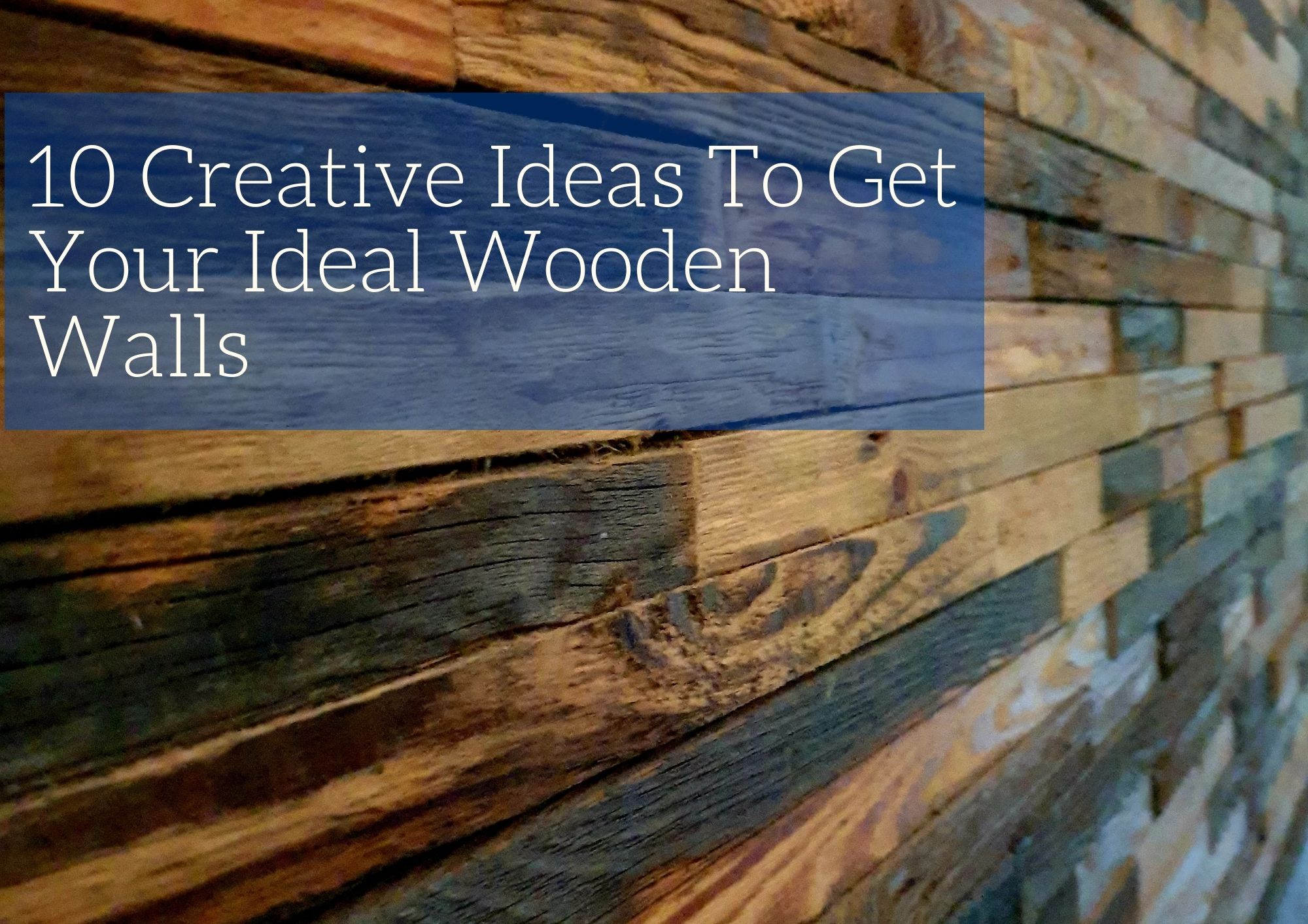 10 Creative Ideas To Get Your Ideal Wooden Walls