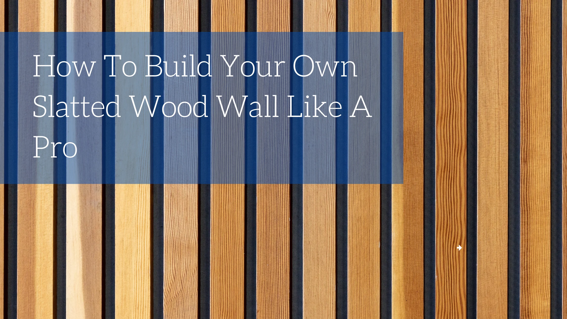 How To Build Your Own Slatted Wood Wall Like A Pro