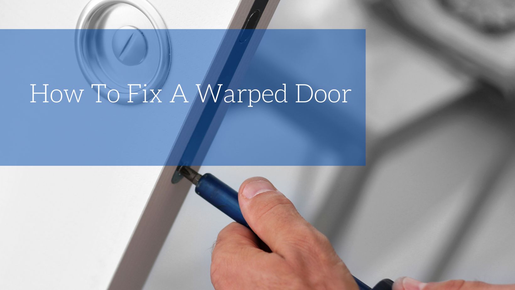 How To Fix A Warped Door