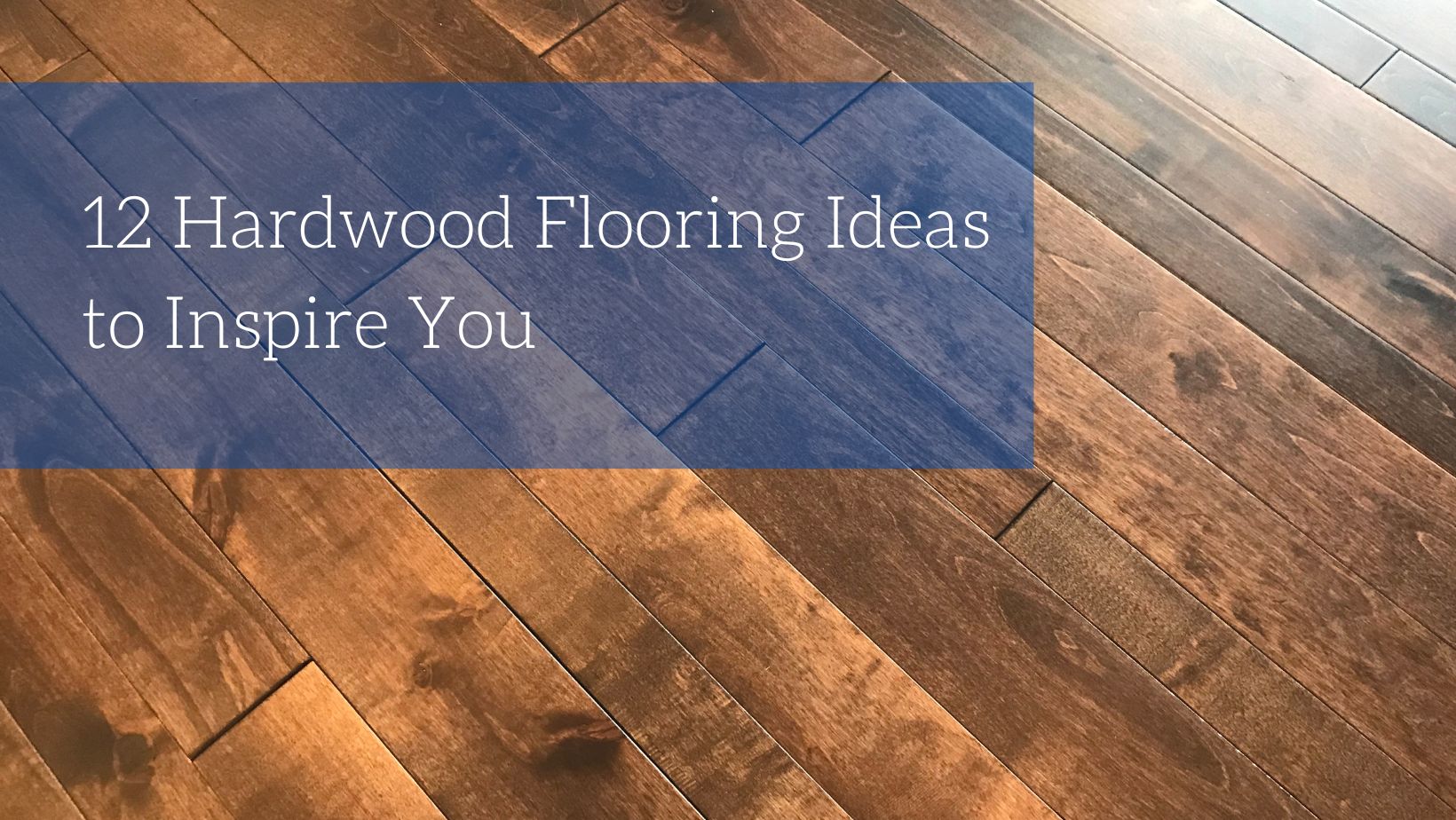 12 Hardwood Flooring Ideas to Inspire You