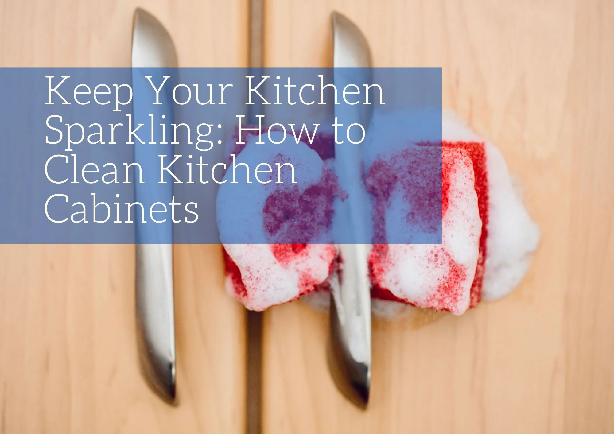 Keep Your Kitchen Sparkling How to Clean Kitchen Cabinets