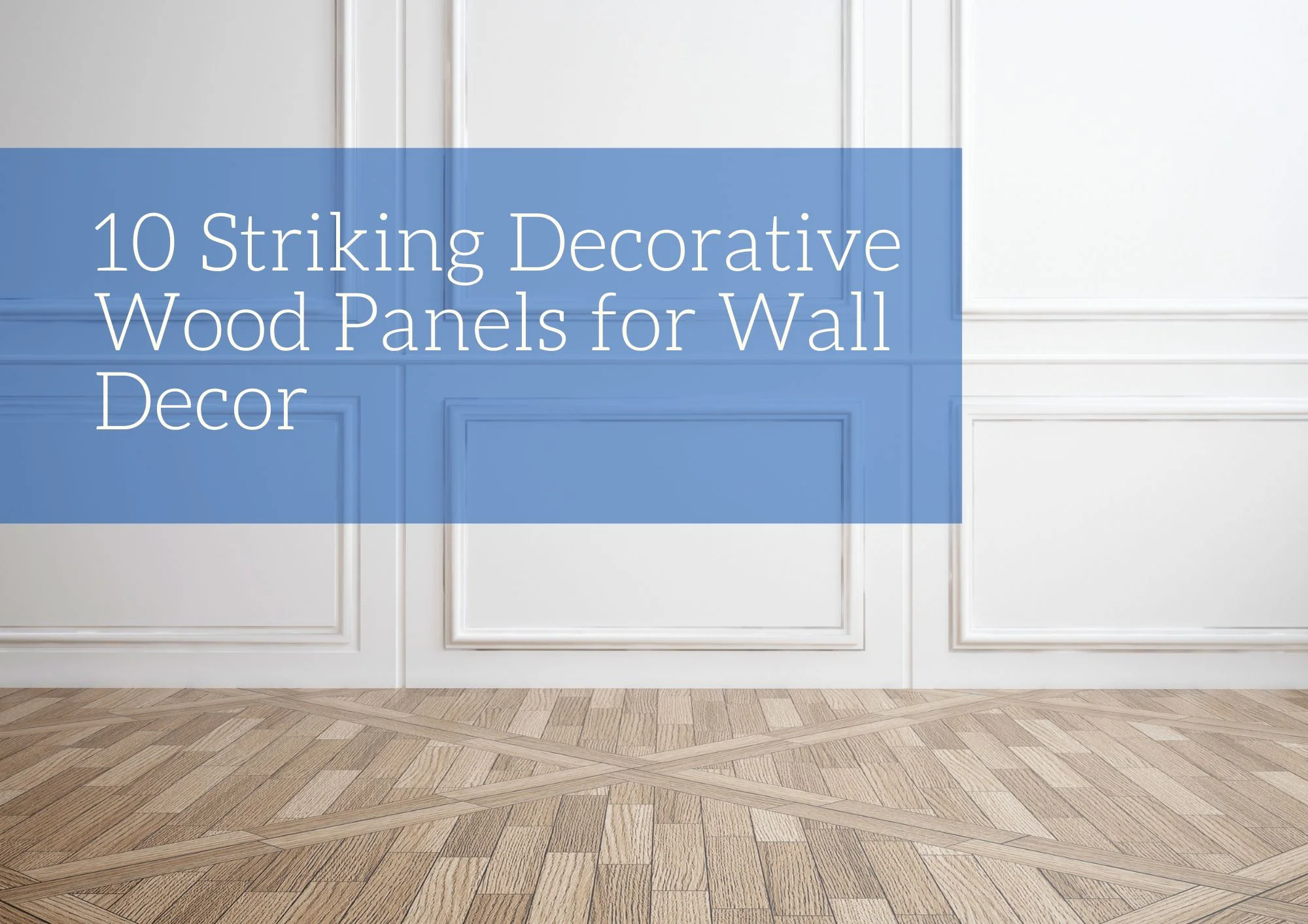 10 Striking Decorative Wood Panels for Wall Decor