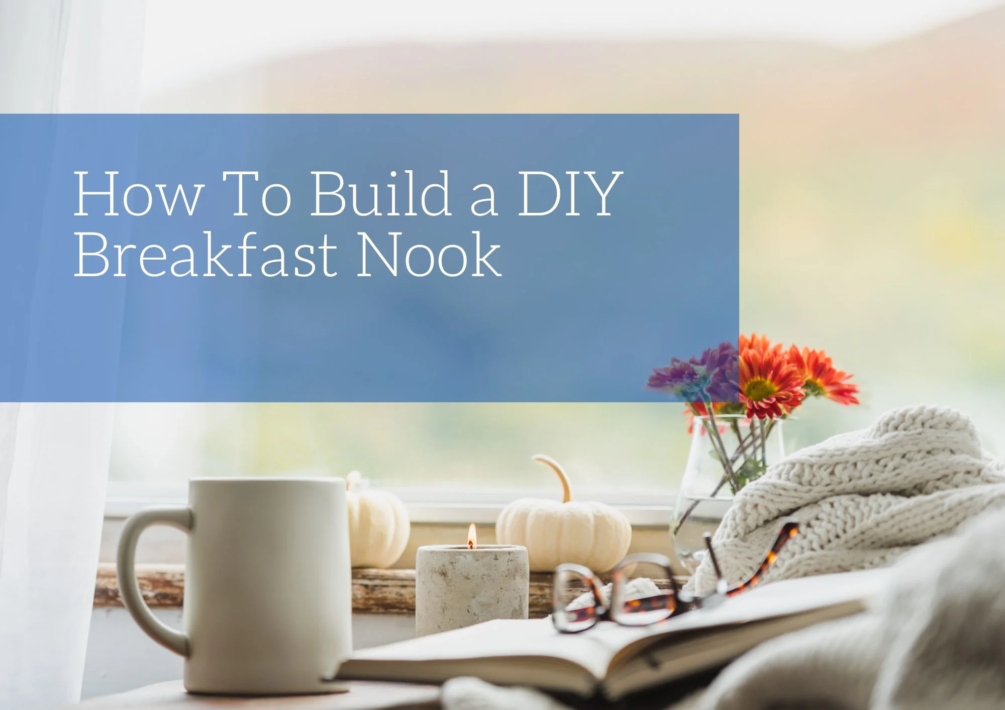 How To Build a DIY Breakfast Nook
