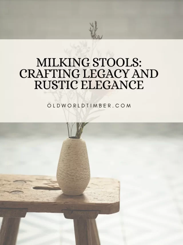 Milking Stools: Crafting Legacy and Rustic Elegance
