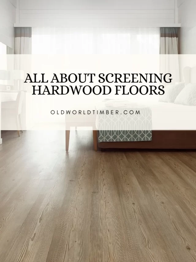 All About Screening Hardwood Floors