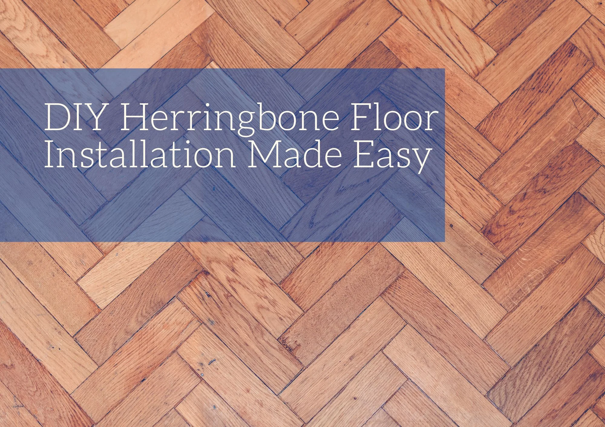 DIY Herringbone Floor Installation Made Easy